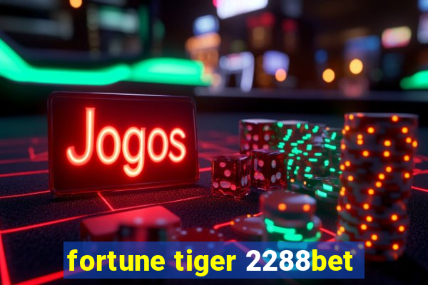 fortune tiger 2288bet